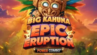 Big Kahuna Epic Eruption Power Combo slot