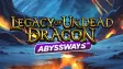 Legacy of Undead Dragon Abyssways Slot