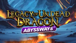 Legacy of Undead Dragon Abyssways slot