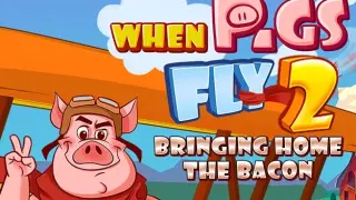 When Pigs Fly 2: Bringing Home the Bacon slot